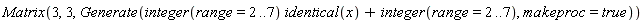 Matrix(3, 3, Generate(integer(range = 2 .. 7)*identical(x)+integer(range = 2 .. 7), makeproc = true))