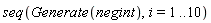 seq(Generate(negint), i = 1 .. 10)