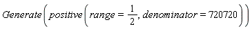 Generate(positive(range = 1/2, denominator = 720720))