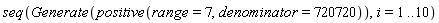seq(Generate(positive(range = 7, denominator = 720720)), i = 1 .. 10)