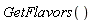 GetFlavors()
