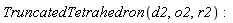 TruncatedTetrahedron(d2, o2, r2):