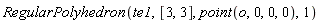 RegularPolyhedron(te1, [3, 3], point(o, 0, 0, 0), 1)