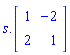 s.Matrix([[1, -2], [2, 1]])