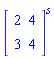 Matrix([[2, 4], [3, 4]])^s