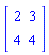 Matrix([[2, 3], [4, 4]])