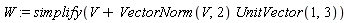 W := simplify(V+VectorNorm(V, 2)*UnitVector(1, 3))