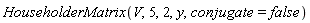 HouseholderMatrix(V, 5, 2, y, conjugate = false)