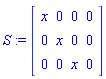 S := Matrix([[x, 0, 0, 0], [0, x, 0, 0], [0, 0, x, 0]])