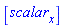 [scalar[x]]