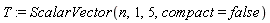 T := ScalarVector(n, 1, 5, compact = false)