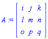 A := Matrix([[i, j, k], [l, m, n], [o, p, q]])