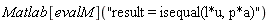 Matlab[evalM]("result = isequal(l*u, p*a)")
