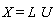 X = L*U