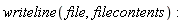 writeline(file, filecontents)