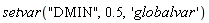setvar("DMIN", .5, 'globalvar')