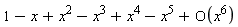 1-x+x^2-x^3+x^4-x^5+O(x^6)