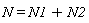 N = N1+N2