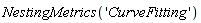 NestingMetrics('CurveFitting')