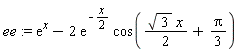 ee := exp(x)-2*exp(-(1/2)*x)*cos((1/2)*sqrt(3)*x+(1/3)*Pi)