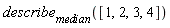 describe[median]([1, 2, 3, 4])