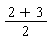 (1/2)*(2+3)