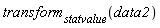 transform[statvalue](data2)