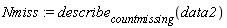 Nmiss := describe[countmissing](data2)