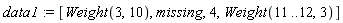 data1 := [Weight(3, 10), missing, 4, Weight(11 .. 12, 3)]