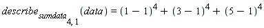 describe[sumdata[4, 1]](data) = (1-1)^4+(3-1)^4+(5-1)^4