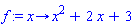 f := proc (x) options operator, arrow; x^2+2*x+3 end proc