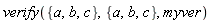 verify({a, b, c}, {a, b, c}, myver)