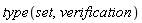 type(set, verification)
