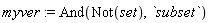 myver := And(Not(set), `subset`)