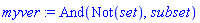 myver := And(Not(set), `subset`)