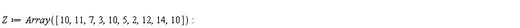 Z := Array([10, 11, 7, 3, 10, 5, 2, 12, 14, 10])