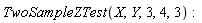 TwoSampleZTest(X, Y, 3, 4, 3)