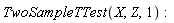 TwoSampleTTest(X, Z, 1)