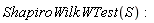 ShapiroWilkWTest(S)