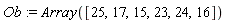 Ob := Array([25, 17, 15, 23, 24, 16])