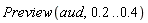 Preview(aud, .2 .. .4)