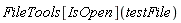 FileTools[IsOpen](testFile)