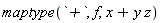 maptype(`+`, f, x+y*z)
