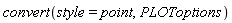 convert(style = point, PLOToptions)