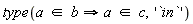 type(`implies`(`in`(a, b), `in`(a, c)), '`in`')