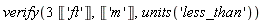 verify(3*Unit('ft'), Unit('m'), units('less_than'))
