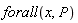 forall(x, P)