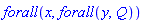 forall(x, forall(y, Q))