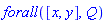 forall([x, y], Q)
