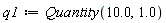 q1 := Quantity(10.0, 1.0)